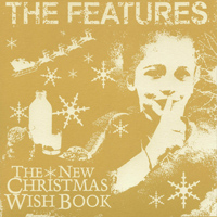 The Features - The New Christmas Wish Book